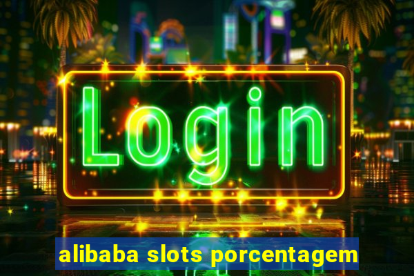 alibaba slots porcentagem